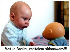 Matko Boska zostałem sklonowany