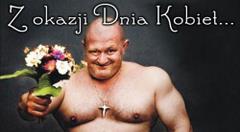 Z okazji dnia kobiet - grubas