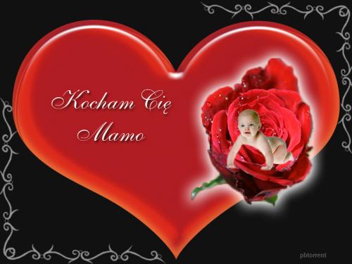 Kocham Cie mamo !