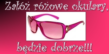 Załóż różowe okulary...