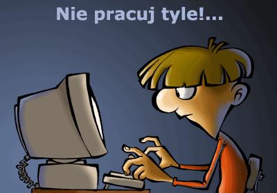 Nie pracuj tyle !