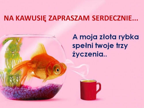 Na kawusię zapraszam serdecznie...