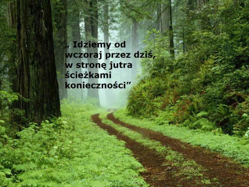 Idziemy od wczoraj przez dziś...