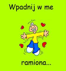 Wpadnij w me ramiona...